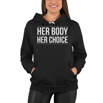 Her Body Her Choice Pro Choice Womens Rights Feminism Women Hoodie - Seseable