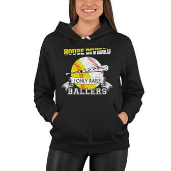 House Divided I Only Raise Ballers Baseball Softball Mom And Dad Women Hoodie - Monsterry DE