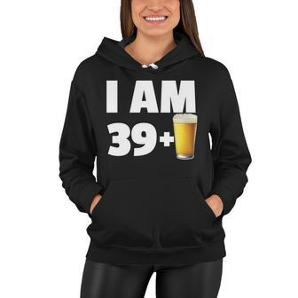 I Am 39 Plus Beer 40Th Birthday Women Hoodie - Monsterry UK