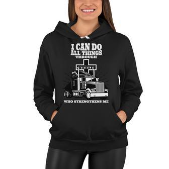 I Can Do All Things Through Christ Truck Driver Women Hoodie - Monsterry