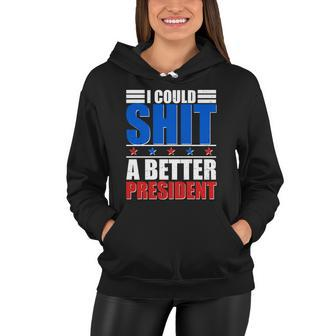 I Could Shit A Better President Tshirt Women Hoodie - Monsterry