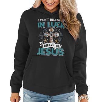I Don‘T Believe In Luck I Believe In Jesus Christian Cross Women Hoodie - Thegiftio UK