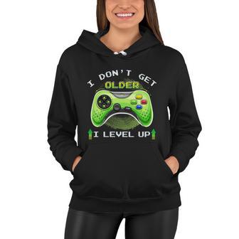 I Dont Get Older I Level Up Gaming Gamer Birthday Women Hoodie - Monsterry UK