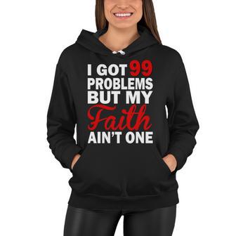 I Got 99 Problems But My Faith Aint One Women Hoodie - Monsterry UK