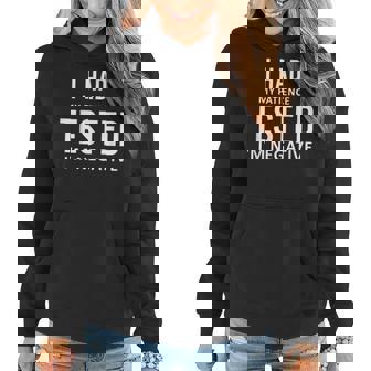 I Had My Patience Tested Im Negative Funny Sarcastic Humor Women Hoodie - Thegiftio UK