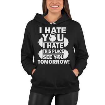 I Hate You This Place See You Tomorrow Tshirt Women Hoodie - Monsterry CA