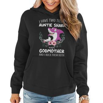 I Have Two Title Auntie Shark And Godmother I Rock Them Both Women Hoodie Graphic Print Hooded Sweatshirt - Thegiftio
