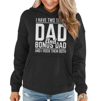 I Have Two Titles Dad And Bonus Dad And I Rock The Women Hoodie - Thegiftio UK