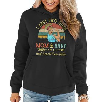 I Have Two Titles Mom & Nana And I Rock Them Both Gift For Mothers Day Women Hoodie - Thegiftio UK