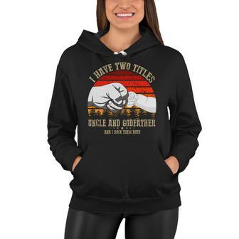 I Have Two Titles Uncle And Godfather V3 Women Hoodie - Monsterry UK