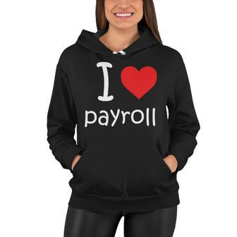 I Heart Payroll Women Hoodie - Monsterry