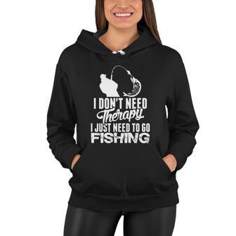 I Just Need To Go Fishing Funny Fisherman Women Hoodie - Monsterry