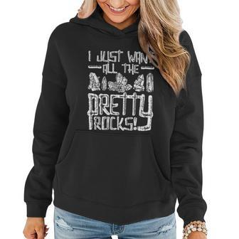 I Just Want All The Pretty Rocks Rock Collector Women Hoodie - Thegiftio UK