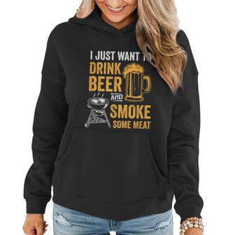 I Just Want To Drink Beer And Smoke Some Meat Bbq Smoker Women Hoodie