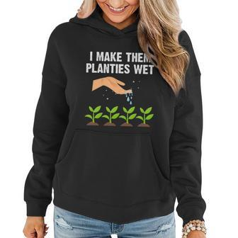 I Make Them Planties Wegift Gardening Plants Sarcastic Cute Gift Women Hoodie