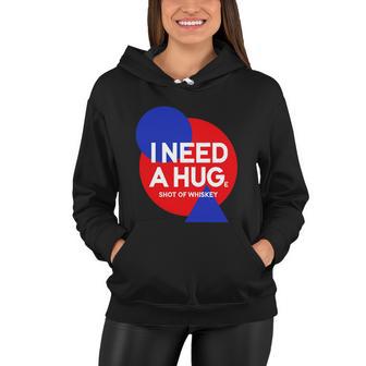 I Need A Huge Shot Of Whiskey Funny Whiskey Lover Gift Funny Gift Women Hoodie - Thegiftio UK