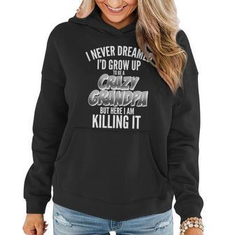 I Never Dreamed Id Grow Up To Be A Crazy Grandpa Graphic Design Printed Casual Daily Basic Women Hoodie - Thegiftio UK