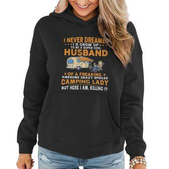 I Never Dreamed Id Grow Up To Be A Husband Camping Gift Women Hoodie - Thegiftio UK