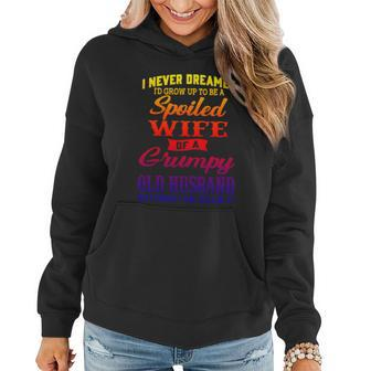 I Never Dreamed Id Grow Up To Be A Spoiled Wife Funny Gift Women Hoodie - Thegiftio UK