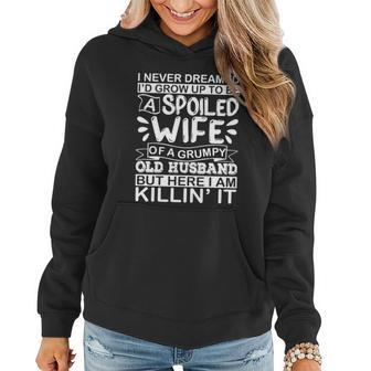 I Never Dreamed Id Grow Up To Be A Spoiled Wife Of A Grumpy Cute Gift Women Hoodie - Thegiftio UK