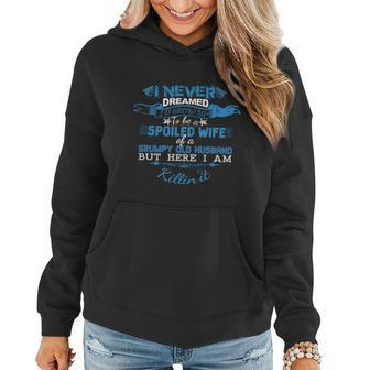 I Never Dreamed Id Grow Up To Be A Spoiled Wife Of A Grumpy Gift Women Hoodie - Thegiftio UK