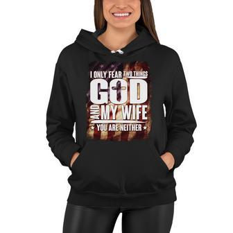 I Only Fear Two Things God And My Wife You Are Neither Tshirt Women Hoodie - Monsterry UK