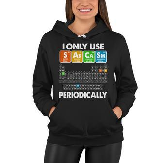 I Only Use Sarcasm Periodically Periodic Chart Women Hoodie - Thegiftio UK
