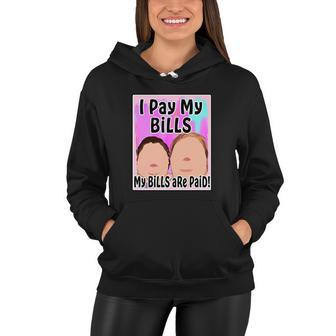 I Pay My Bills My Bills Are Paid Funny Meme Tshirt Women Hoodie - Monsterry