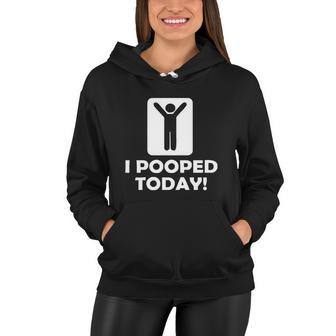 I Pooped Today Tshirt Women Hoodie - Monsterry AU