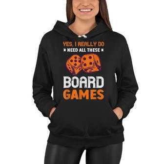 I Really Need All These Board Games Board Game Women Hoodie - Thegiftio UK