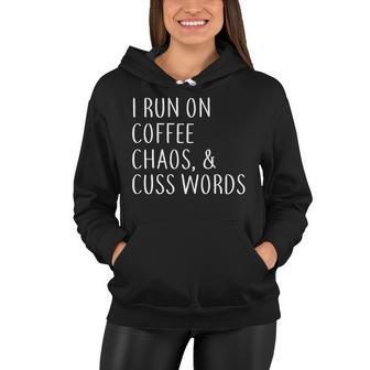 I Run On Coffee Chaos & Cuss Words Tshirt Women Hoodie - Monsterry