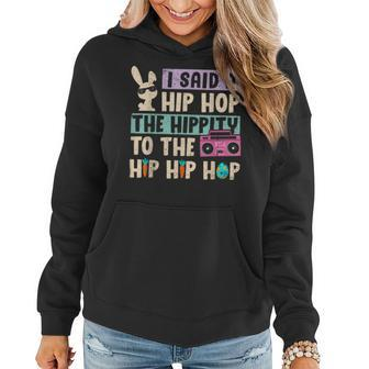I Said Hip The Hippity To Hop Hip Hop Bunny Funny Easter Day Women Hoodie Graphic Print Hooded Sweatshirt - Thegiftio UK