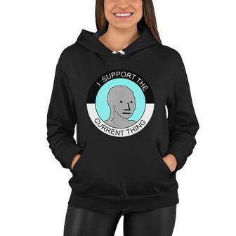 I Support Current Thing Tshirt Women Hoodie - Monsterry UK