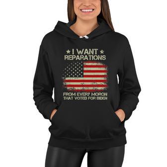 I Want Reparations From Every Moron That Voted For Biden Women Hoodie - Monsterry DE