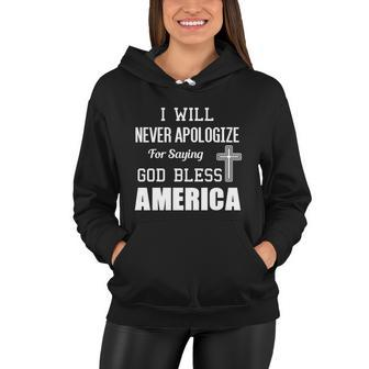 I Will Never Apologize For Saying God Bless America Gift Women Hoodie - Monsterry