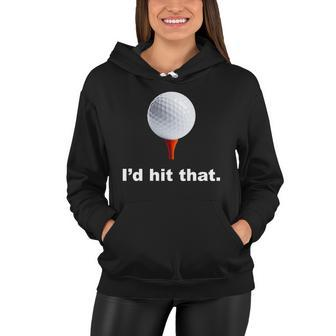 Id Hit That Funny Golf Women Hoodie - Monsterry AU