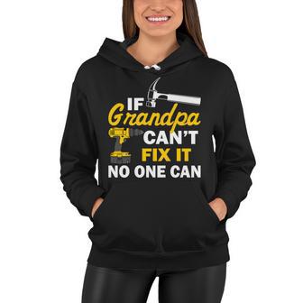 If Grandpa Cant Fix It No One Can Tshirt Women Hoodie - Monsterry