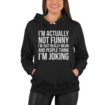 Im Actually Not Funny Im Just Mean And People Think Im Joking Women Hoodie - Monsterry DE