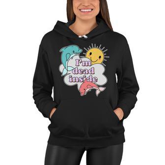 Im Dead Inside Funny Women Hoodie - Monsterry