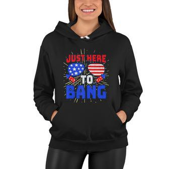 Im Just Here To Bang 4Th Of July Fireworks Fourth Of July Women Hoodie - Monsterry