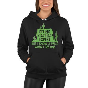 Im No Cactus Expert But I Know A Prick When I See One Women Hoodie - Monsterry
