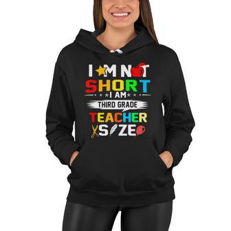 Im Not Short Im Third Grade Teacher Size Women Hoodie - Monsterry