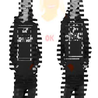 Im Ok Im Broken Invisible Illness Health Mental Awareness Women Hoodie - Thegiftio
