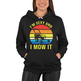 Im Sexy And I Mow It Tshirt Women Hoodie - Monsterry AU