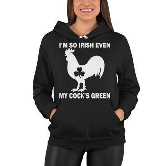 Im So Irish My Cocks Green Funny St Patricks Day Tshirt Women Hoodie - Monsterry