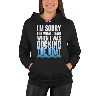 Im Sorry For What I Said While Docking The Boat V2 Women Hoodie - Monsterry