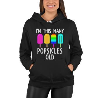 Im This Many Popsicles Old Funny 4Th Birthday Popsicle Gift Women Hoodie - Monsterry