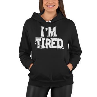 Im Tired Tshirt Women Hoodie - Monsterry UK