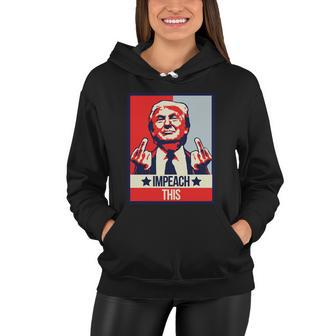 Impeach This Pro Donald Trump Supporter Tshirt Women Hoodie - Monsterry