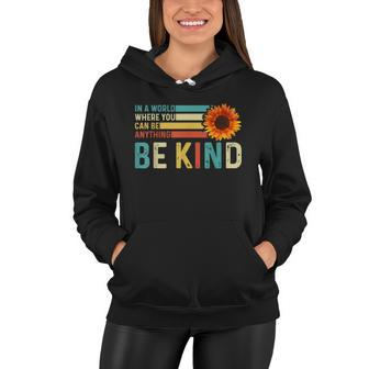 In A World Where You Can Be Anything Be Kind Kindness Women Hoodie - Monsterry